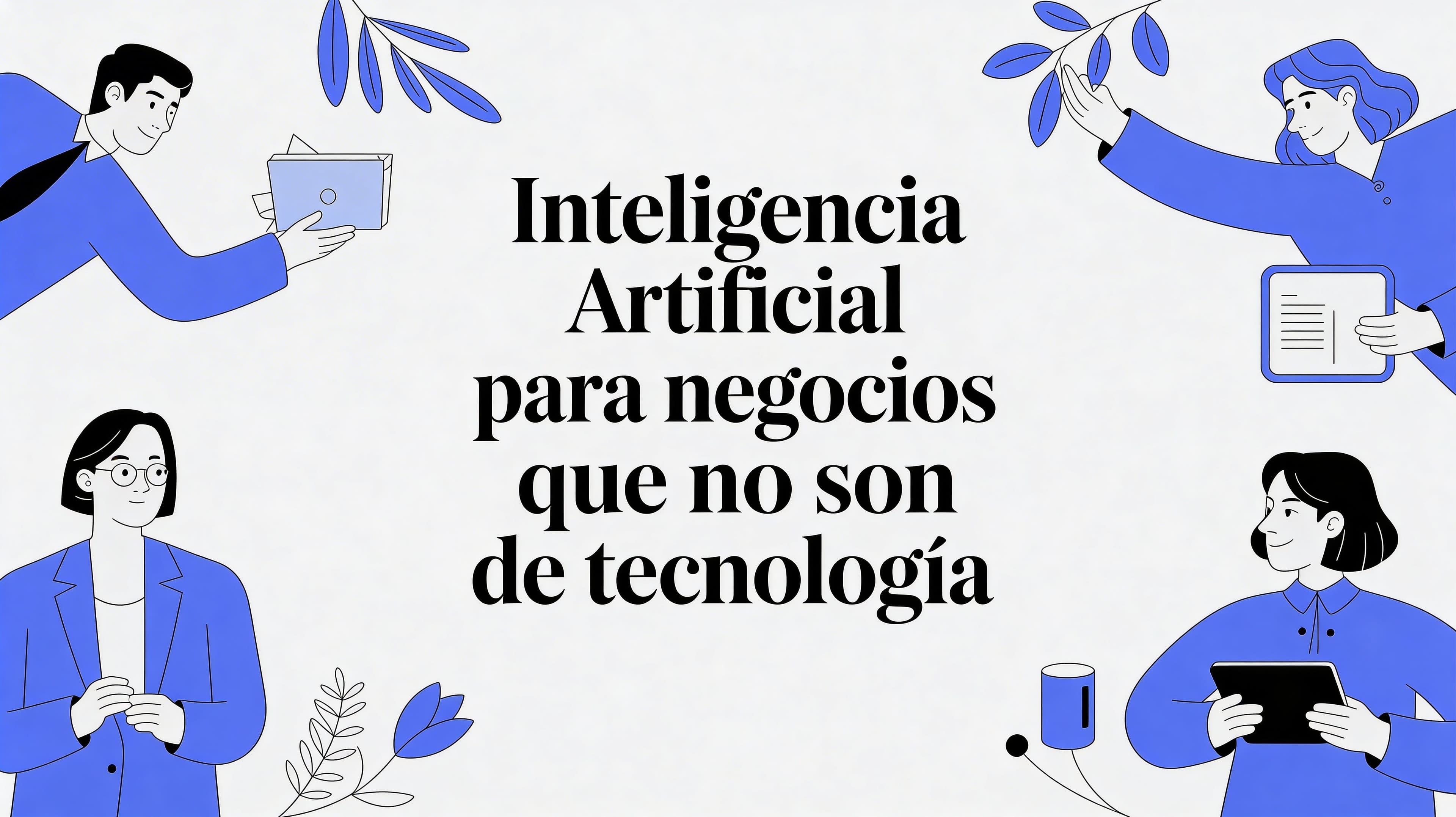 Inteligencia artificial para negocios que no son de tecnología