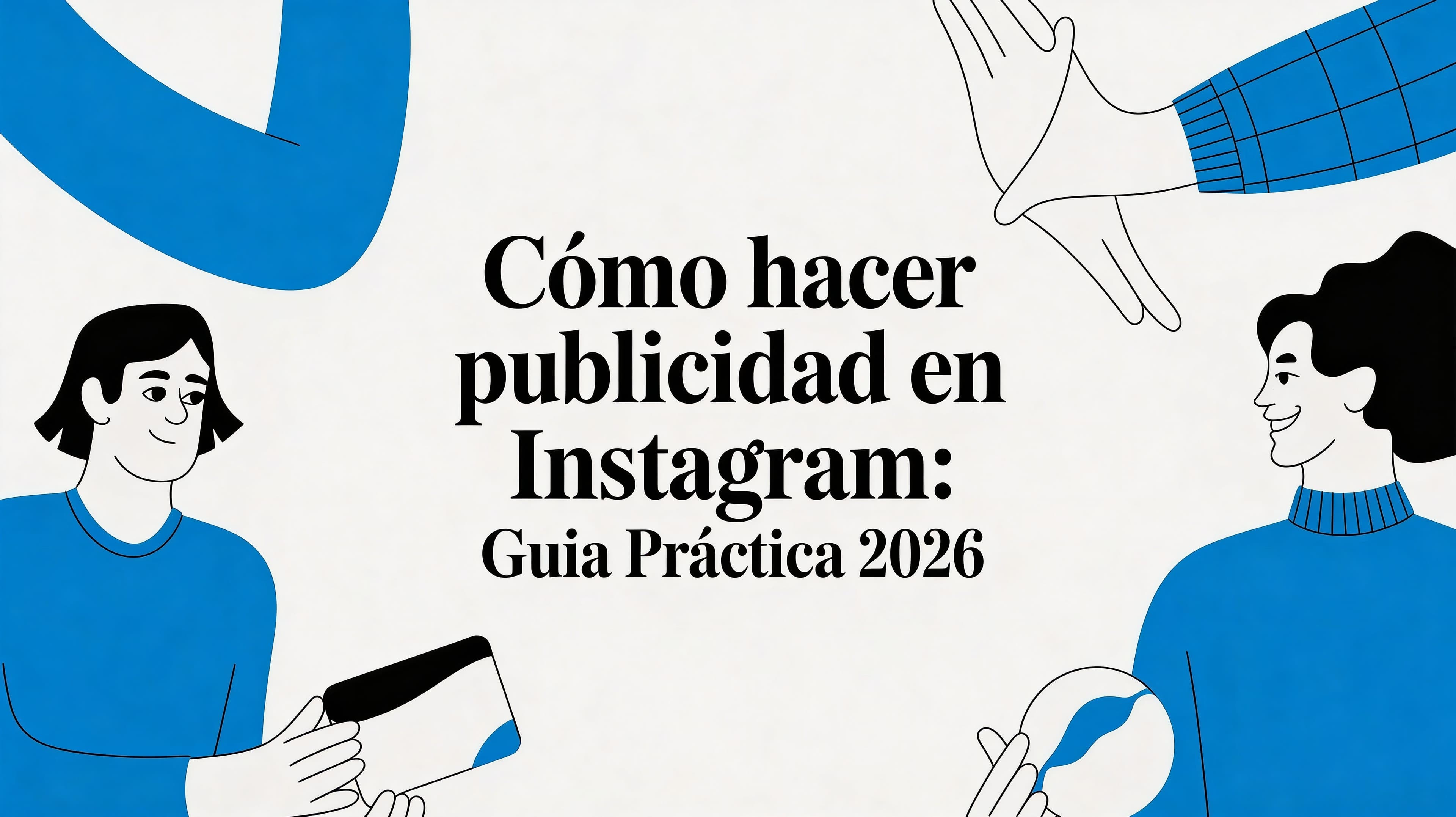 Cómo Hacer Publicidad en Instagram: Guía Práctica 2026